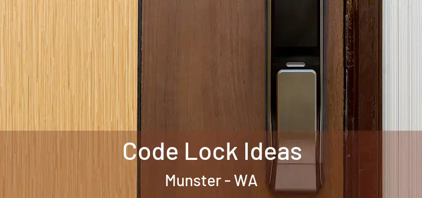 Code Lock Ideas Munster - WA