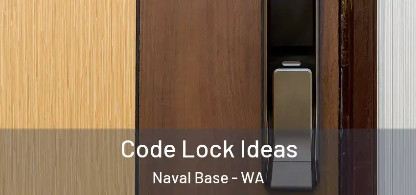 Code Lock Ideas Naval Base - WA