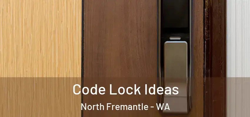 Code Lock Ideas North Fremantle - WA