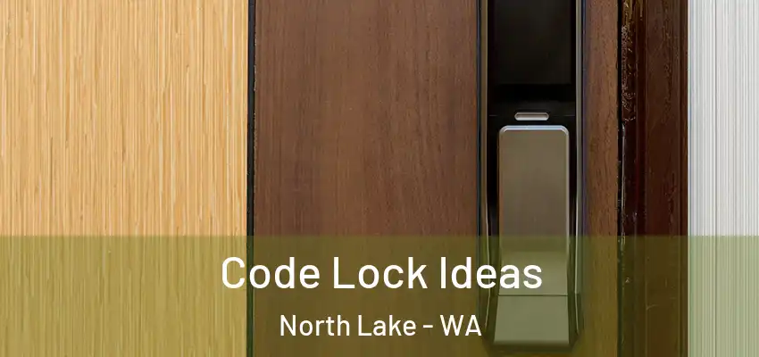 Code Lock Ideas North Lake - WA