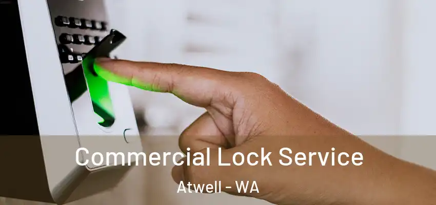 Commercial Lock Service Atwell - WA