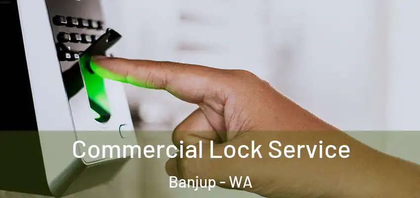 Commercial Lock Service Banjup - WA