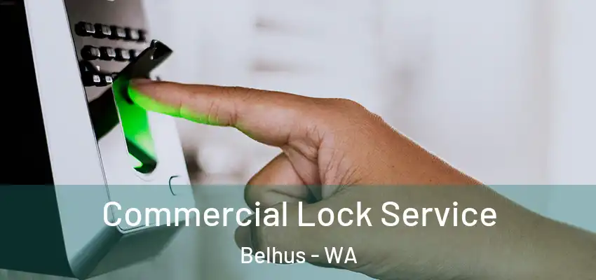 Commercial Lock Service Belhus - WA