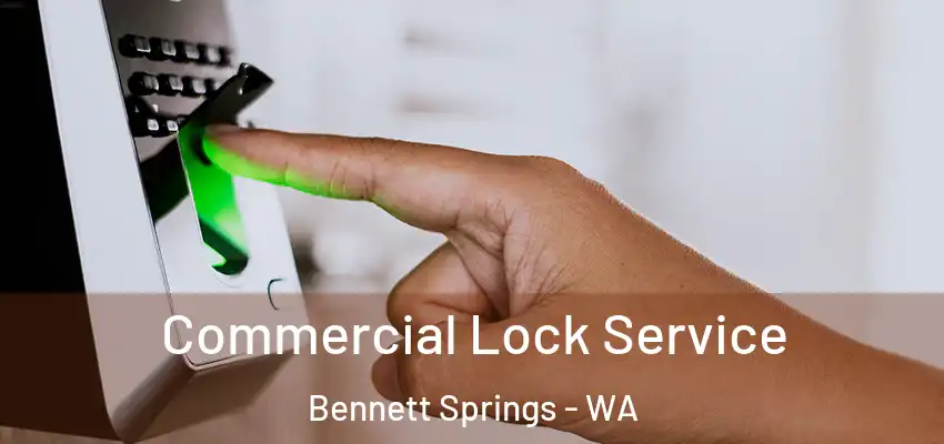 Commercial Lock Service Bennett Springs - WA