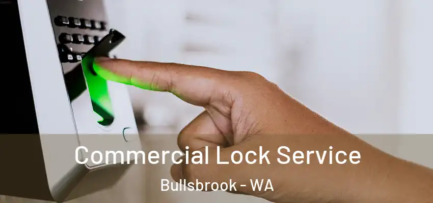 Commercial Lock Service Bullsbrook - WA