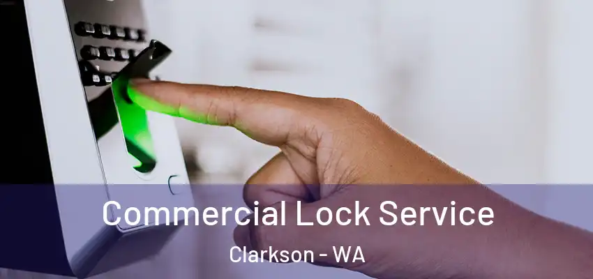 Commercial Lock Service Clarkson - WA