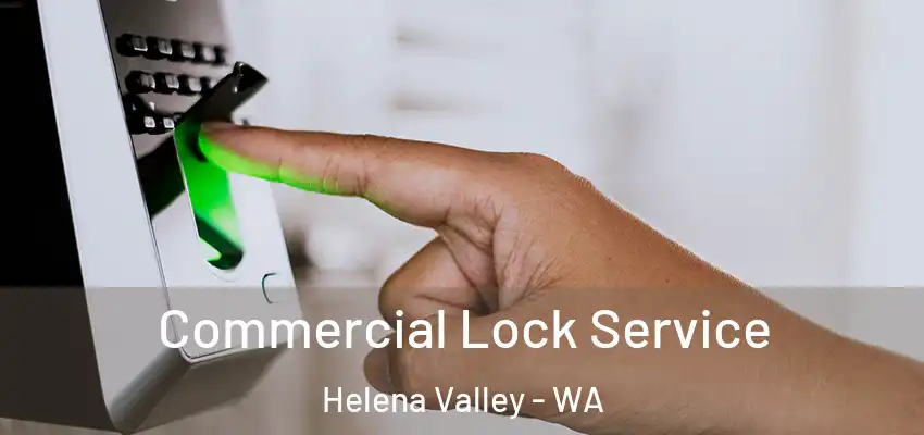 Commercial Lock Service Helena Valley - WA