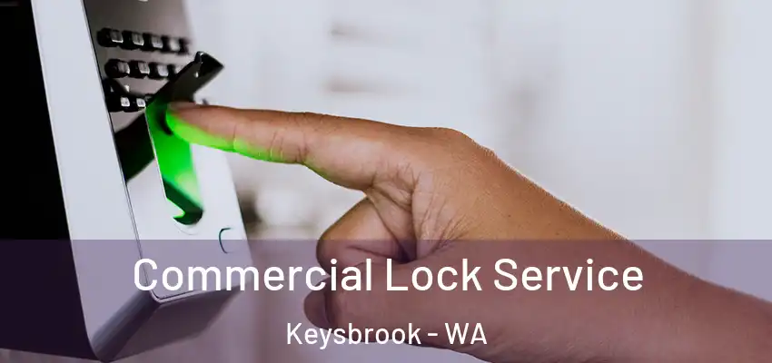 Commercial Lock Service Keysbrook - WA