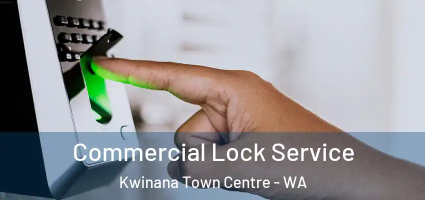 Commercial Lock Service Kwinana Town Centre - WA