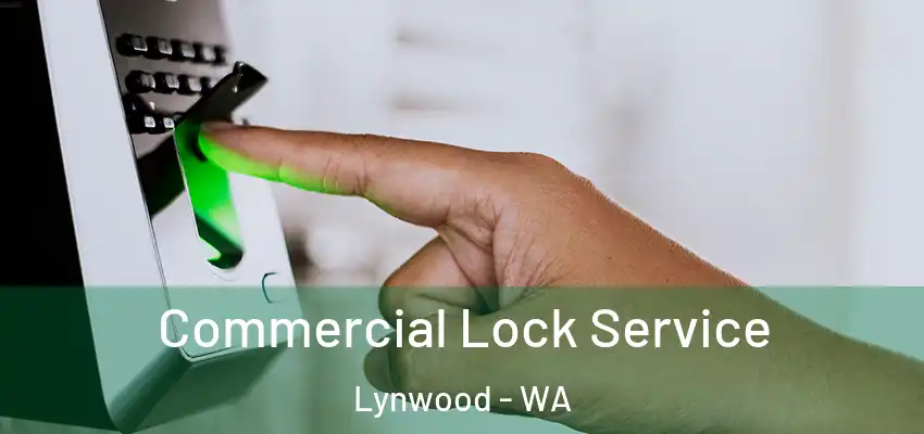 Commercial Lock Service Lynwood - WA