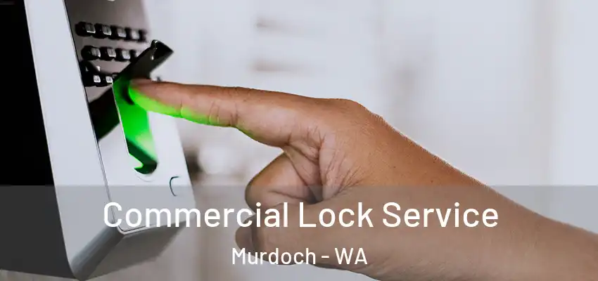 Commercial Lock Service Murdoch - WA