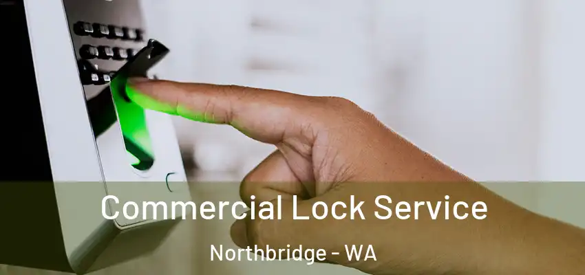 Commercial Lock Service Northbridge - WA