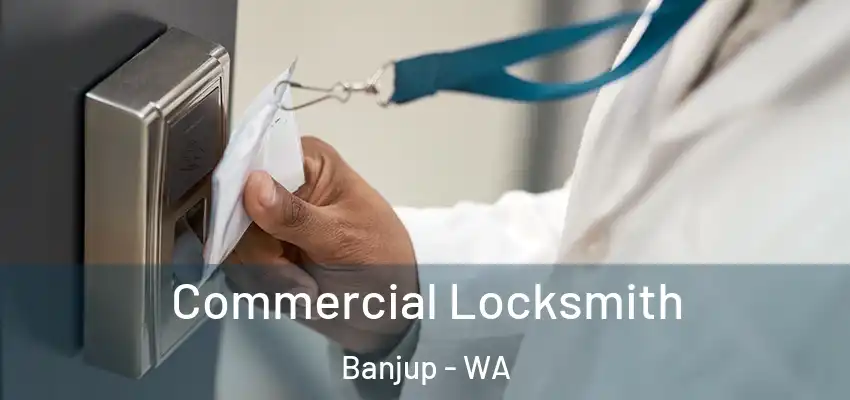 Commercial Locksmith Banjup - WA