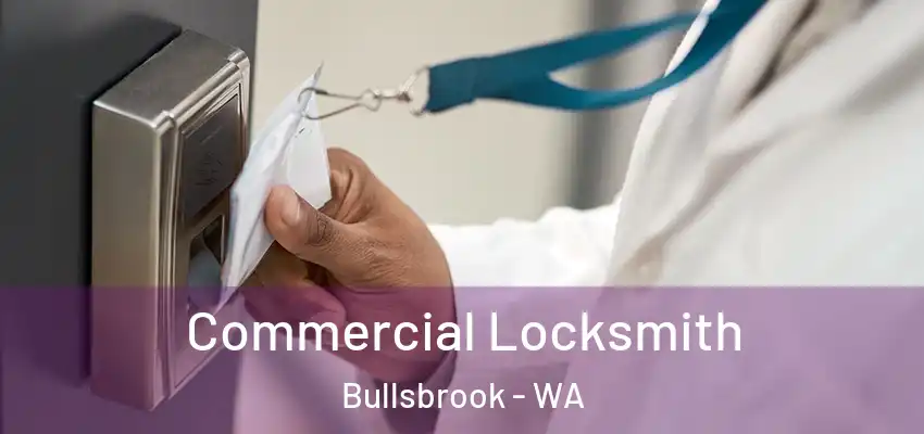  Commercial Locksmith Bullsbrook - WA