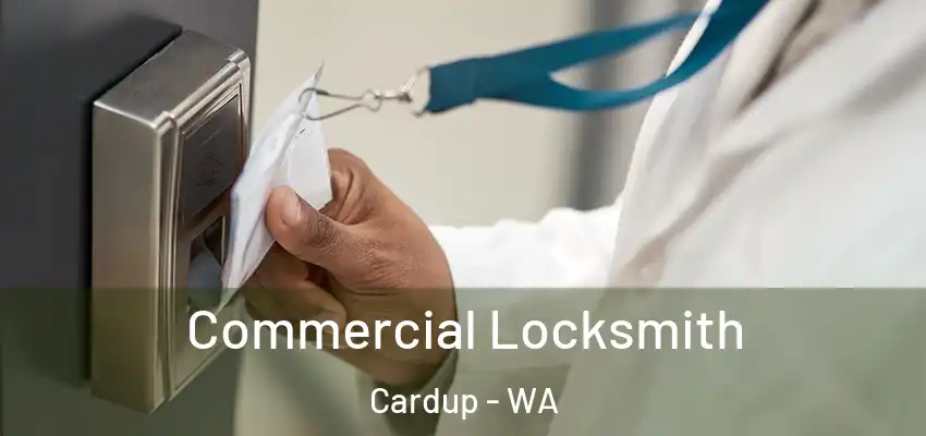Commercial Locksmith Cardup - WA