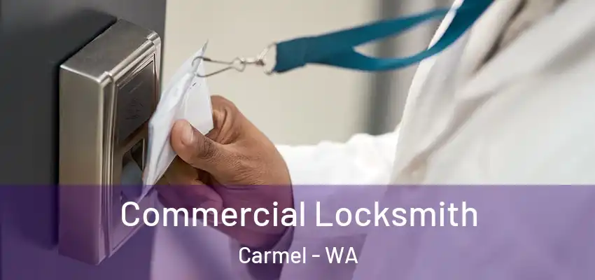  Commercial Locksmith Carmel - WA