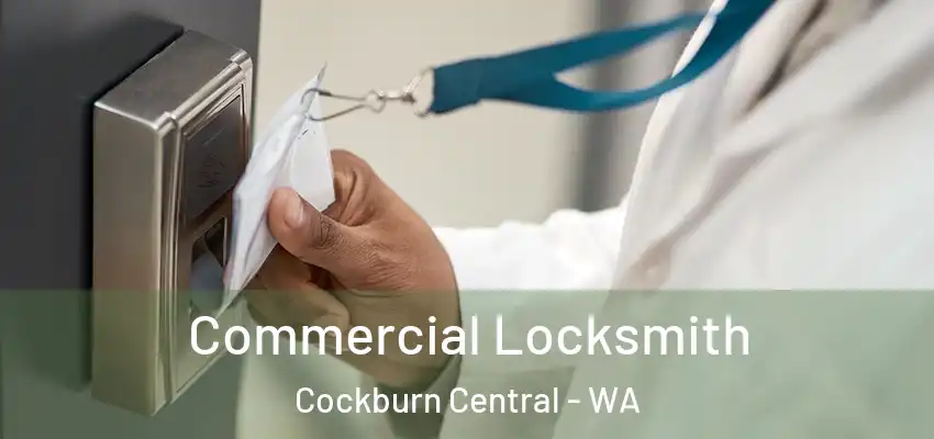 Commercial Locksmith Cockburn Central - WA