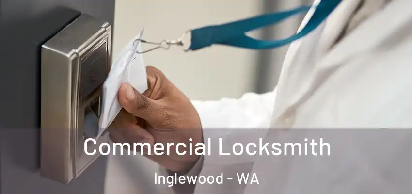 Commercial Locksmith Inglewood - WA
