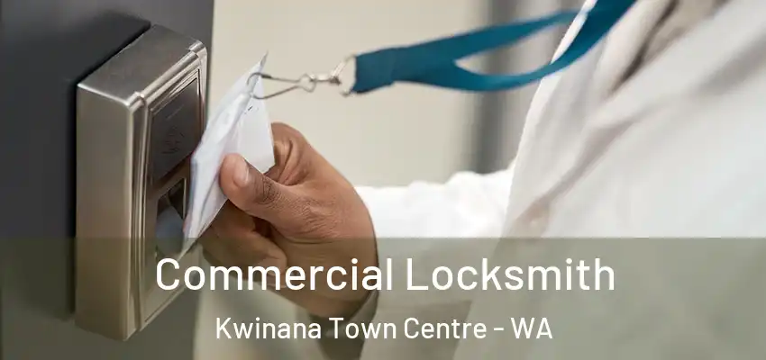  Commercial Locksmith Kwinana Town Centre - WA