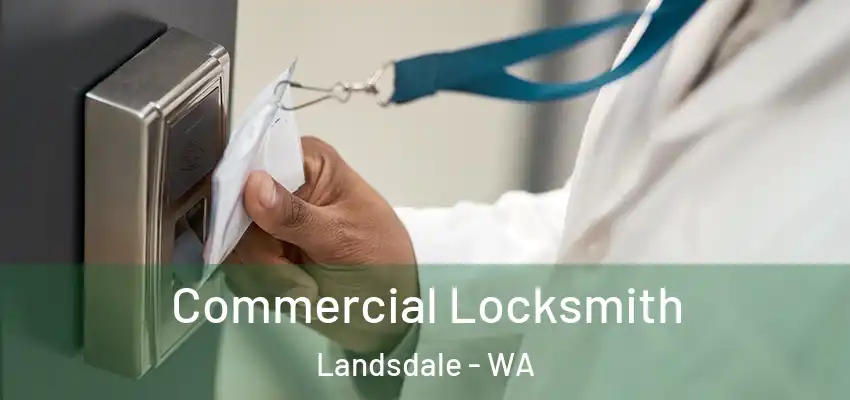 Commercial Locksmith Landsdale - WA