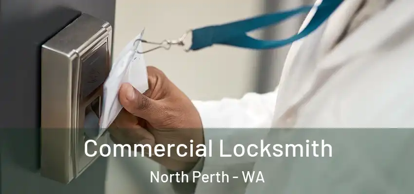  Commercial Locksmith North Perth - WA