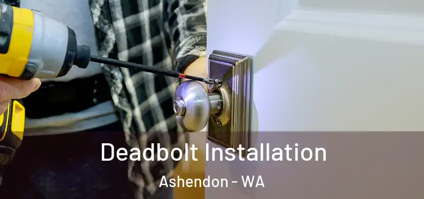  Deadbolt Installation Ashendon - WA
