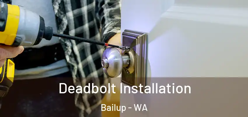 Deadbolt Installation Bailup - WA