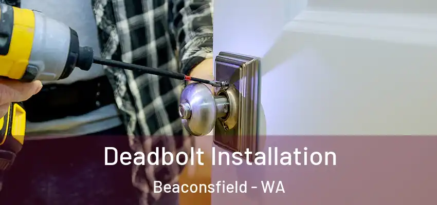 Deadbolt Installation Beaconsfield - WA