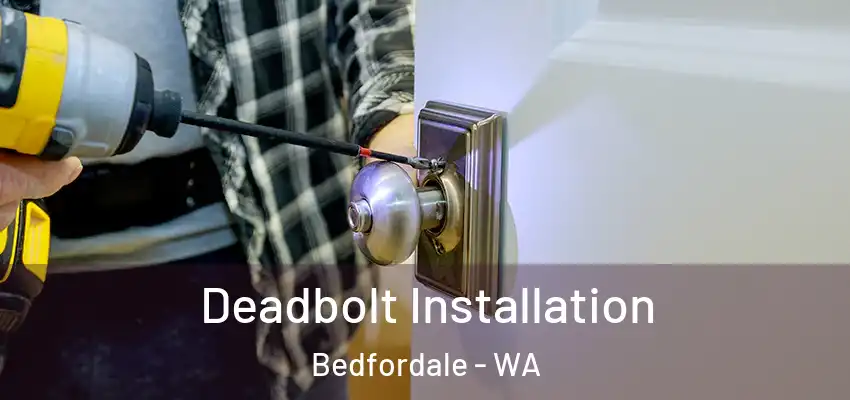 Deadbolt Installation Bedfordale - WA
