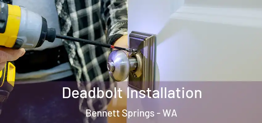 Deadbolt Installation Bennett Springs - WA