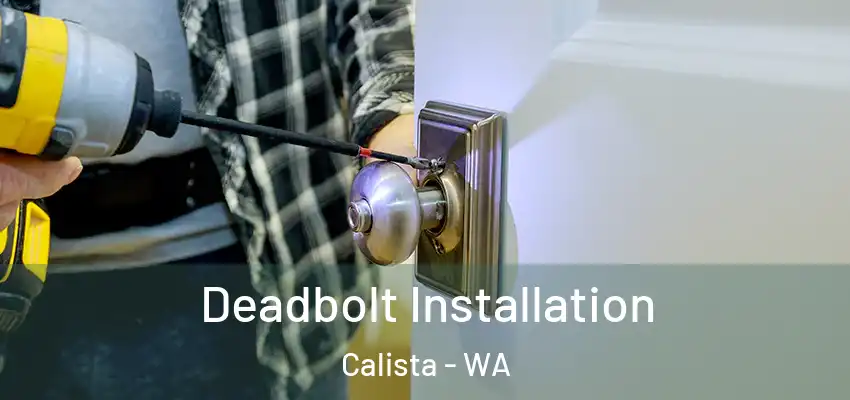 Deadbolt Installation Calista - WA