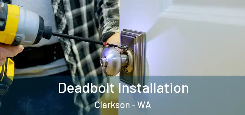 Deadbolt Installation Clarkson - WA