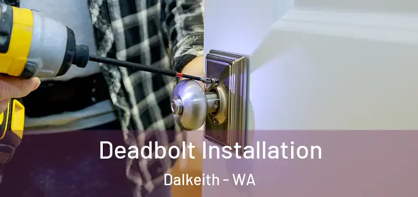 Deadbolt Installation Dalkeith - WA
