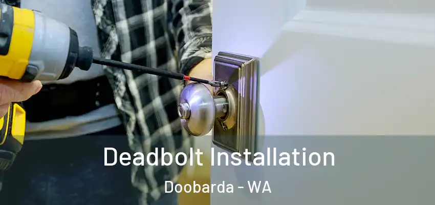 Deadbolt Installation Doobarda - WA