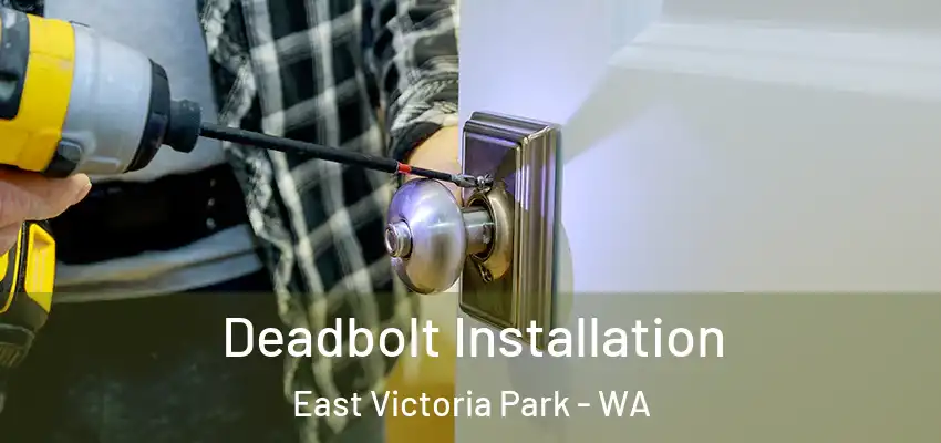 Deadbolt Installation East Victoria Park - WA
