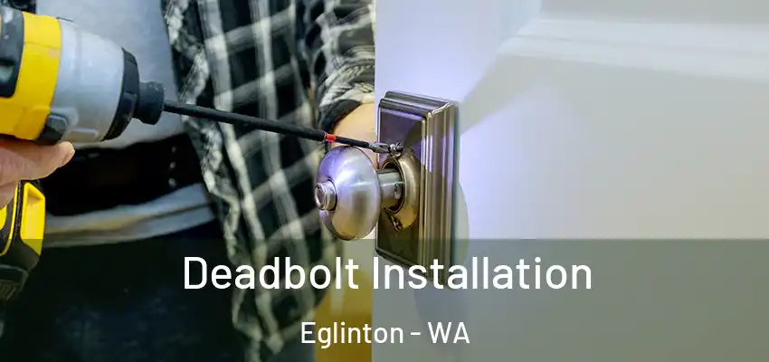 Deadbolt Installation Eglinton - WA