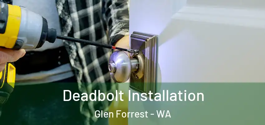 Deadbolt Installation Glen Forrest - WA