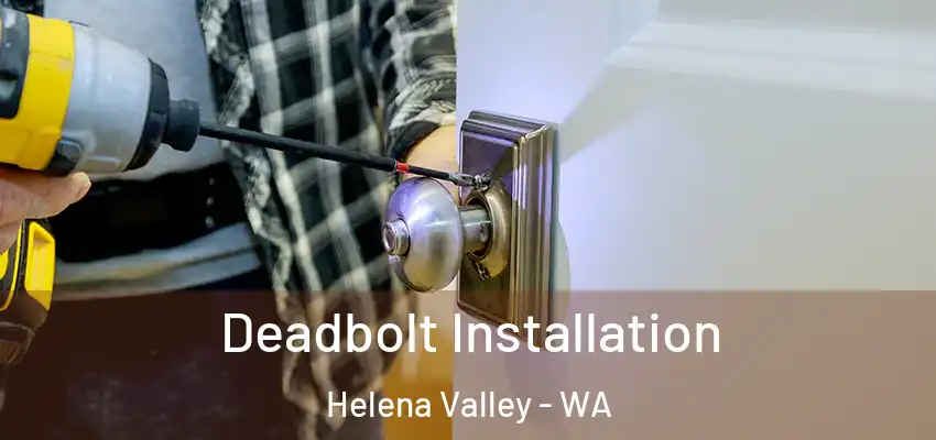  Deadbolt Installation Helena Valley - WA
