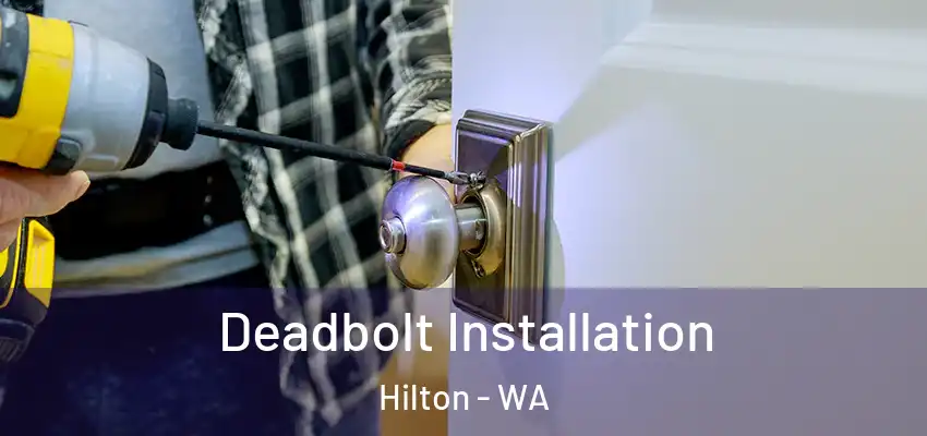 Deadbolt Installation Hilton - WA