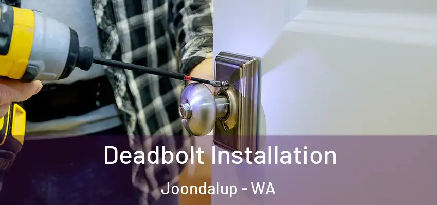  Deadbolt Installation Joondalup - WA