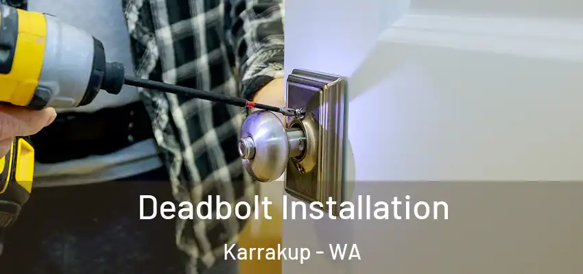 Deadbolt Installation Karrakup - WA