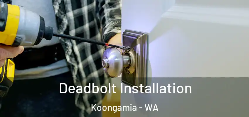 Deadbolt Installation Koongamia - WA