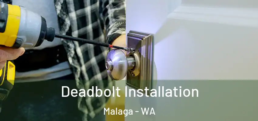 Deadbolt Installation Malaga - WA