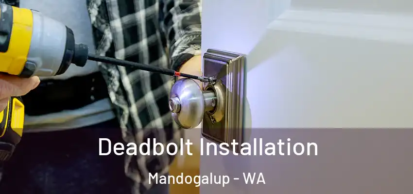 Deadbolt Installation Mandogalup - WA