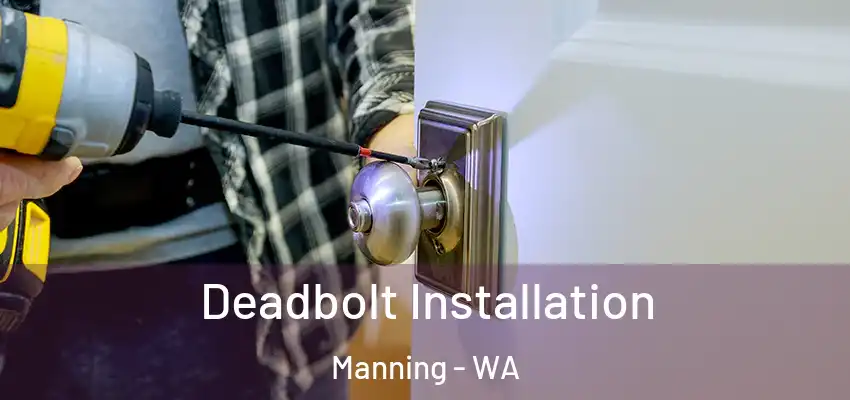 Deadbolt Installation Manning - WA