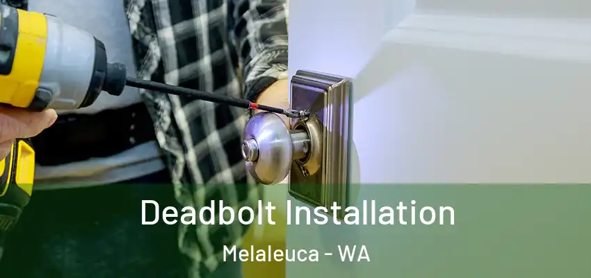 Deadbolt Installation Melaleuca - WA