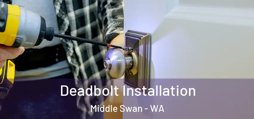 Deadbolt Installation Middle Swan - WA