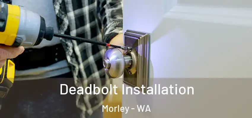  Deadbolt Installation Morley - WA