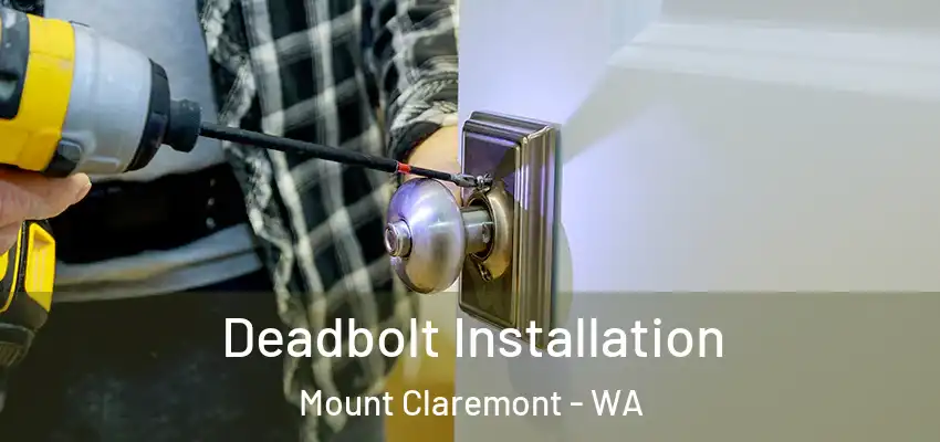 Deadbolt Installation Mount Claremont - WA