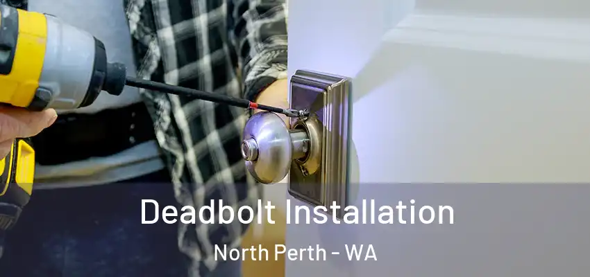 Deadbolt Installation North Perth - WA